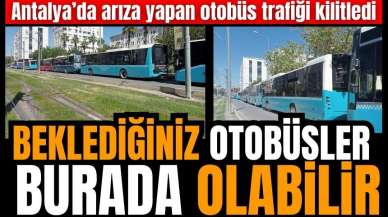 Antalya'da otobüsler trafiği kilitledi