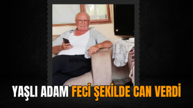 Yaşlı adam feci şekilde can verdi