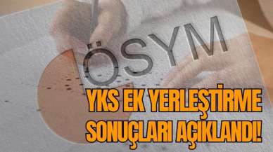 YKS ek yerleştirme sonuçları açıklandı!