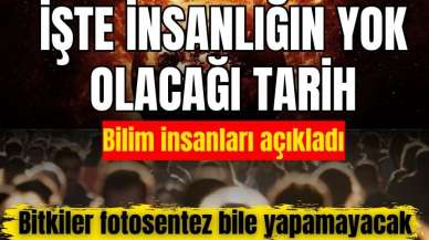 Bilim insanları insanlığın yok olacağı tarihi açıkladı