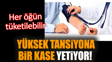 Yüksek tansiyona bir kase yetiyor! Her öğün tüketilebilir