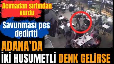 Adana'da iki husumetli denk gelirse: Sırtından vurdu