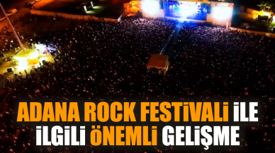 Adana Rock Festivali ile ilgili önemli gelişme