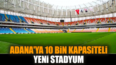 Adana'ya 10 bin kapasiteli yeni stadyum