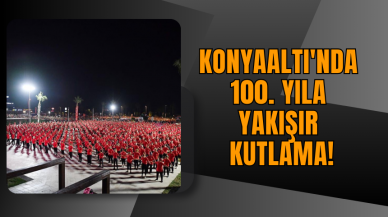 Konyaaltı'nda 100. Yıla yakışır kutlama!