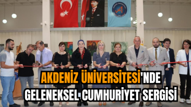 Akdeniz Üniversitesi'nde geleneksel Cumhuriyet sergisi