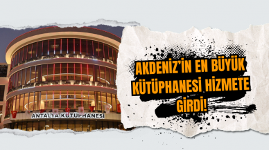 Akdeniz’in En Büyük Kütüphanesi Hizmete Girdi!