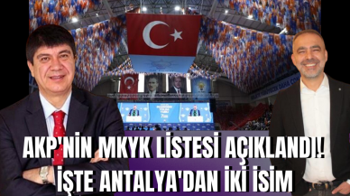 AKP'nin MKYK listesi açıklandı! İşte Antalya'dan iki isim