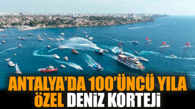 Antalya’da 100’üncü Yıla özel deniz korteji