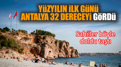 Yüzyılın ilk günü Antalya 32 dereceyi gördü