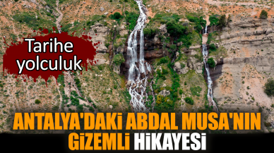 Antalya'daki Abdal Musa'nın gizemli hikayesi