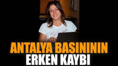 Antalya basınının erken kaybı