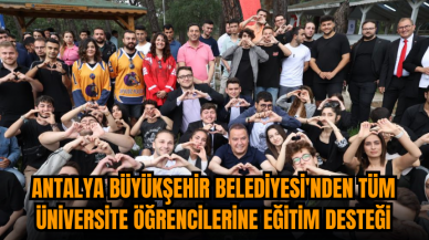 Antalya Büyükşehir Belediyesi'nden tüm üniversite öğrencilerine eğitim desteği