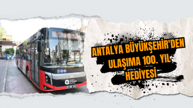 Antalya Büyükşehir'den ulaşıma 100. yıl hediyesi