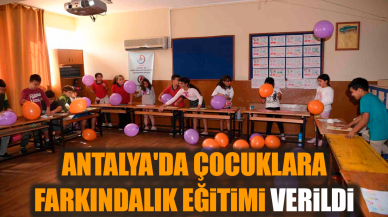 Antalya'da çocuklara farkındalık eğitimi verildi