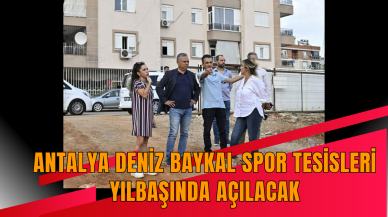 Antalya Deniz Baykal Spor Tesisleri yılbaşında açılacak