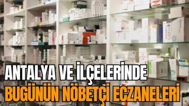 Antalya il ve ilçelerinin nöbetçi eczaneleri 31 Ekim Salı