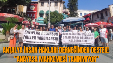 Antalya İnsan Hakları Derneği'nden destek!  “Anayasa Mahkemesi tanınmıyor”