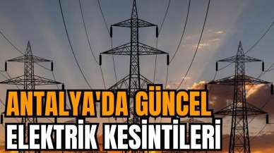 Antalya'da elektrik kesintileri