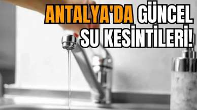 Antalya ve İlçeleri Su Kesintisi! 25 Aralık 2023 Pazartesi