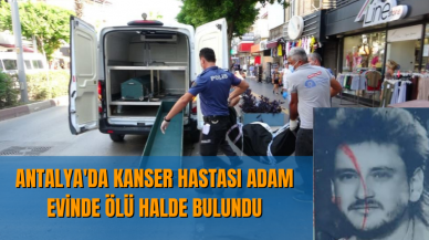 Antalya'da Kanser hastası adam vurulmuş halde bulundu