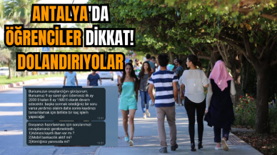 Antalya'da öğrenciler dikkat! Dolandırıyorlar