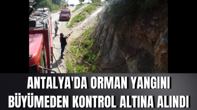 Antalya'da orman yangını büyümeden kontrol altına alındı