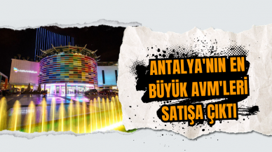 Antalya'nın En Büyük AVM'leri Satışa Çıktı