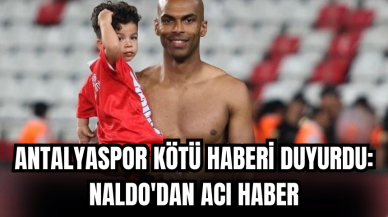 Antalyaspor kötü haberi duyurdu: Naldo'dan acı haber