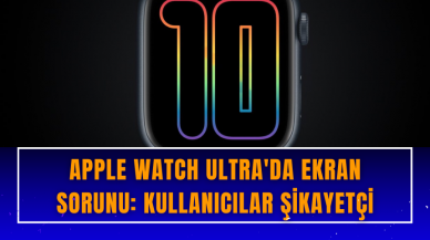 Apple Watch Ultra'da ekran sorunu: Kullanıcılar şikayetçi