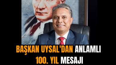 Başkan Uysal'dan anlamlı 100. Yıl mesajı