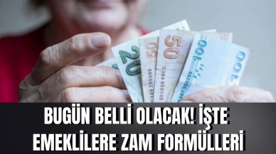 Bugün belli olacak! İşte emeklilere zam formülleri