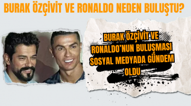 Burak Özçivit ve Ronaldo’nun Buluşması Sosyal Medyada Gündem Oldu