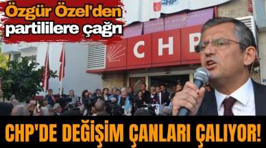 CHP'de değişim çanları çalıyor! Özgür Özel'den partililere çağrı