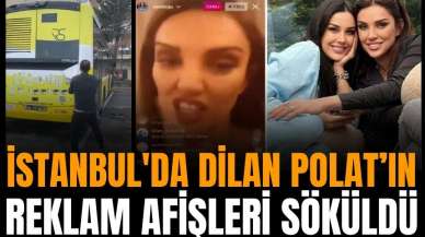 İstanbul'da Dilan Polat'ın reklam afişleri söküldü