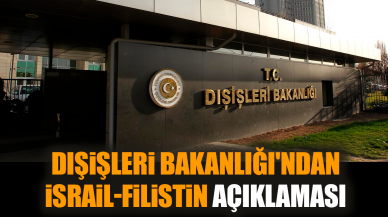 Dışişleri Bakanlığı'ndan İsrail-Filistin Açıklaması