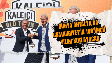 Dünya Antalya'da Cumhuriyet'in 100'üncü yılını kutlayacak