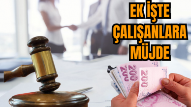 Ek işte çalışan işçilere müjde!