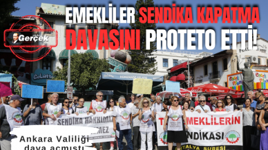 Antalya'da emekliler sendika kapatma davasını protesto etti