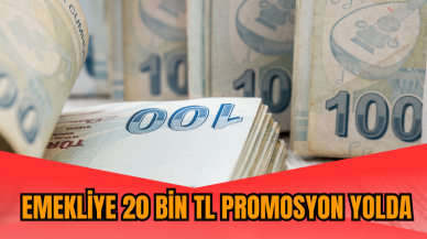 Emekliye 20 bin TL promosyon yolda