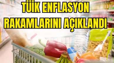 TÜİK enflasyon rakamlarını açıklandı