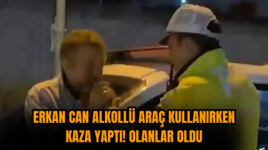 Erkan Can alkollü araç kullanırken kaza yaptı! Olanlar oldu