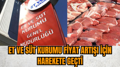 Et ve süt kurumu fiyat artışı için harekete geçti