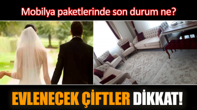 Evlenecek çiftler dikkat! Mobilya paketlerinde son durum ne?