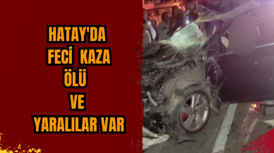 Hatay'da feci kaza:ölü ve yaralılar var