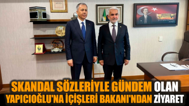 Skandal sözleriyle gündem olan Yapıcıoğlu'na İçişleri Bakanı'ndan ziyaret