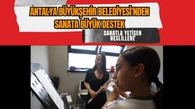 Antalya Büyükşehir Belediyesi'nden sanata büyük destek