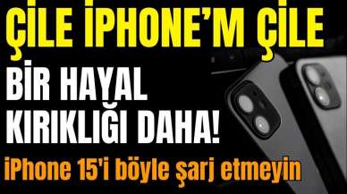 Bir hayal kırıklığı daha! iPhone 15'i böyle şarj etmeyin