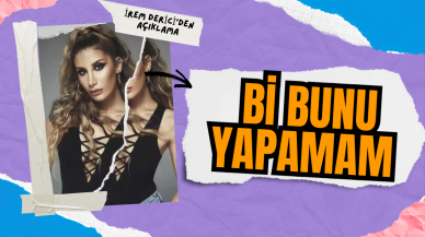 İrem Derici'den açıklama: Bi bunu yapamam