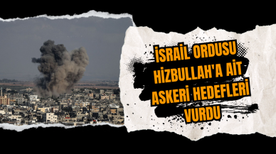 İsrail ordusu Hizbullah'a ait askeri hedefleri vurdu